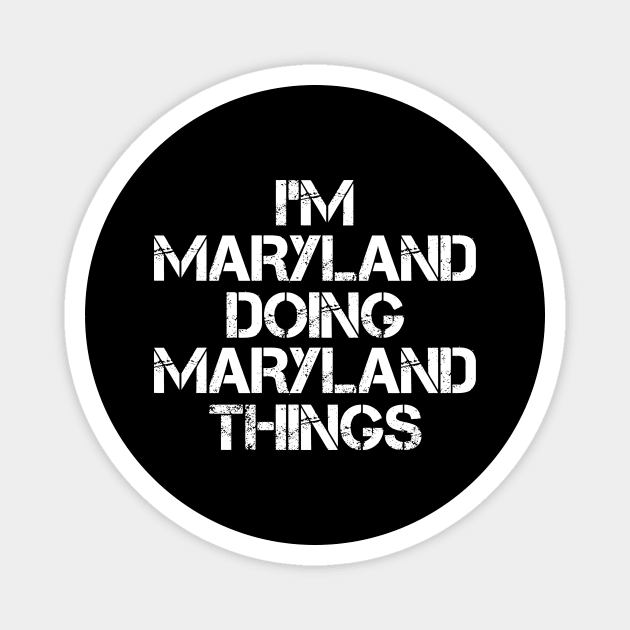 Maryland Name T Shirt - Maryland Doing Maryland Things Magnet by Skyrick1